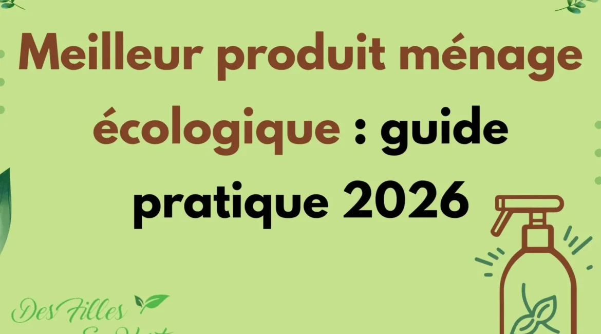 Nettoyage écologique maison : produits naturels efficaces 2026